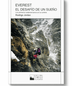 Everest, el desafío de un sueño. Los primeros sudamericanos en la cumbre - Rodrigo Jordán