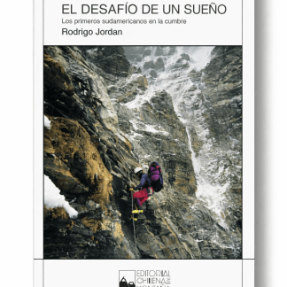Everest, el desafío de un sueño. Los primeros sudamericanos en la cumbre - Rodrigo Jordán