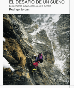Everest, el desafío de un sueño. Los primeros sudamericanos en la cumbre - Rodrigo Jordán