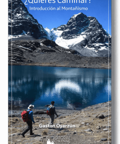 ¿Quieres caminar? Introducción al montañismo - Gastón Oyarzún
