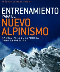 Entrenamiento para el Nuevo Alpinismo - Steve House y Scott Johnston