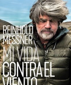 Mi vida contra el viento - Reinhold Messner