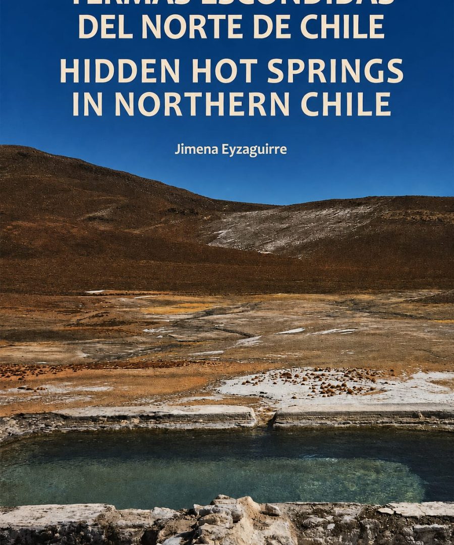 PREVENTA: Termas escondidas del norte de Chile - Jimena Eyzaguirre